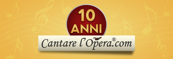 10° anniversario di www.cantarelopera.com