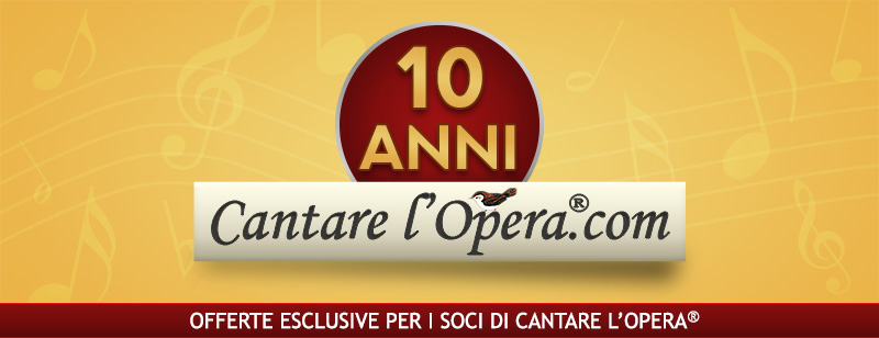 Offerte esclusive per i Soci di Cantare l'Opera®
