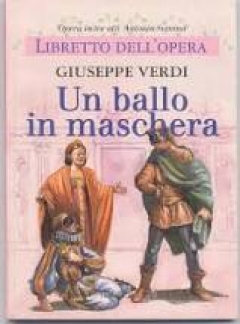 Un ballo in maschera di Giuseppe Verdi - Trama, Libretto e Opera completa